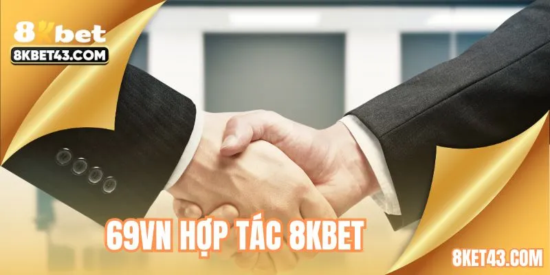 69VN hợp tác 8KBET