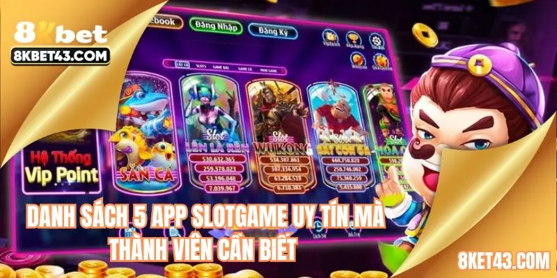 Danh sách 5 app slotgame uy tín mà thành viên cần biết