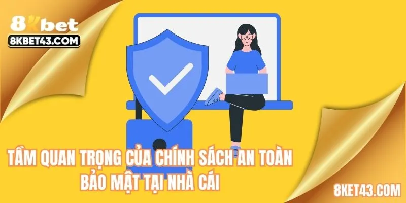 Tầm quan trọng của chính sách an toàn bảo mật tại nhà cái