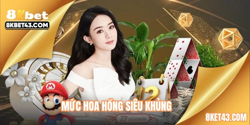 Mức hoa hồng siêu khủng cho đại lý 8KBET