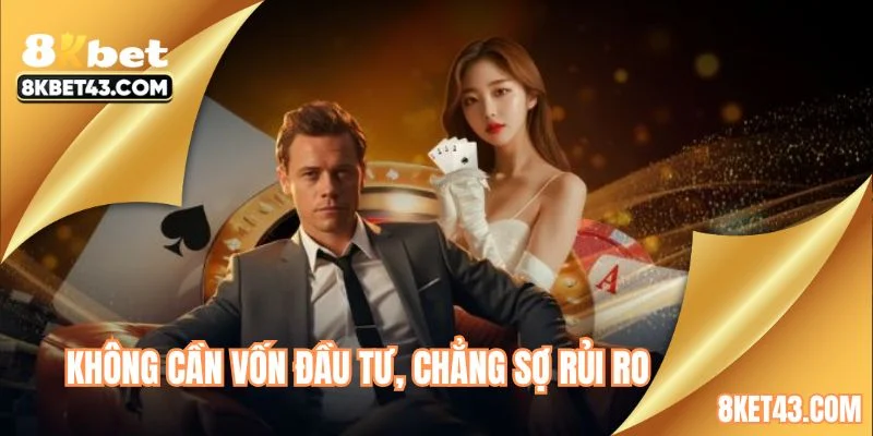 Không cần vốn đầu tư, chẳng sợ rủi ro