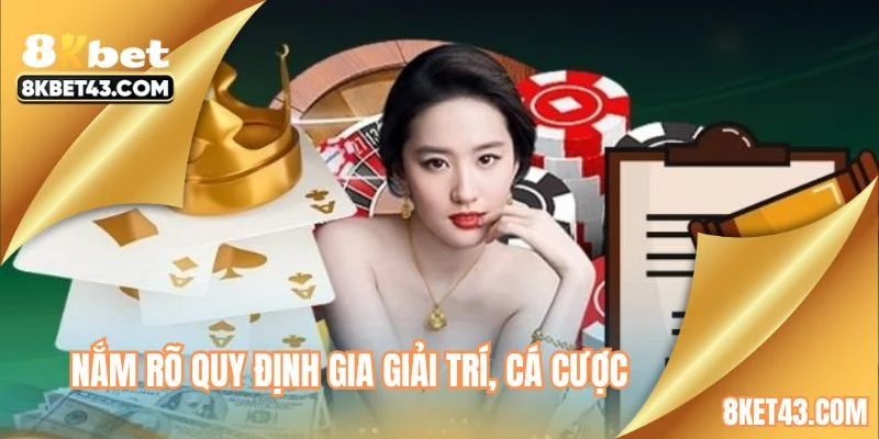 Nắm rõ quy định gia giải trí, cá cược