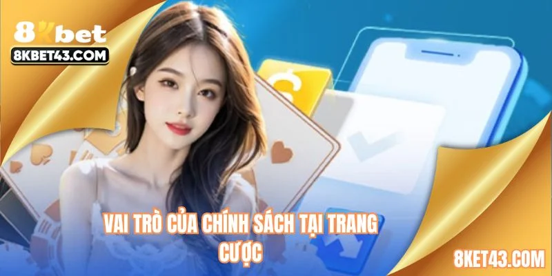 Vai trò của chính sách tại trang cược