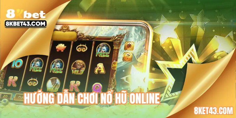 Hướng dẫn chơi nổ hũ online