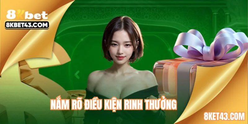 Nắm rõ điều kiện rinh thưởng