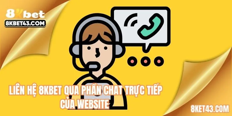 Liên hệ 8KBET qua phần chat trực tiếp của website