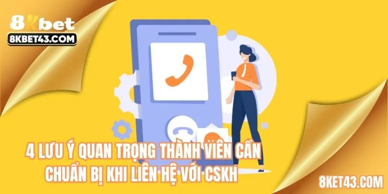 4 lưu ý quan trọng thành viên cần chuẩn bị khi liên hệ với CSKH