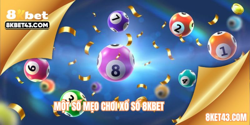 Bật mí kinh nghiệm khi chơi xổ số 8KBET