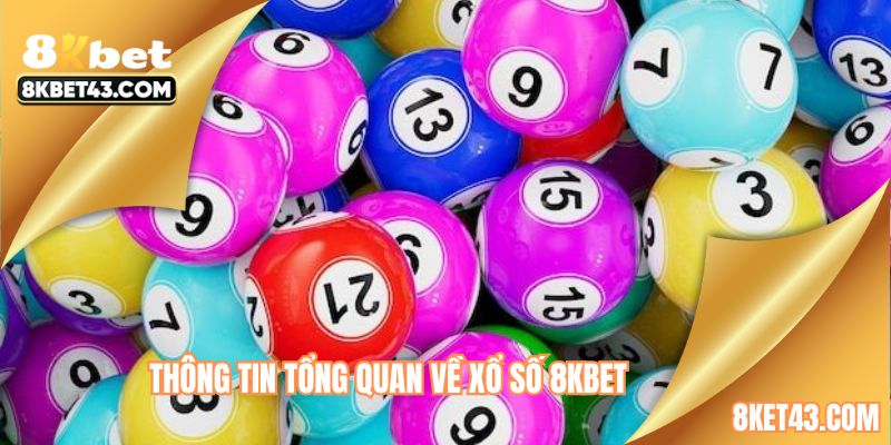 Vài nét thú vị về sảnh game xổ số 8KBET